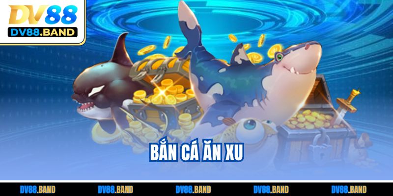Bắn Cá Ăn Xu – Trò Chơi Đổi Thưởng Hấp Dẫn Mọi Thời Đại