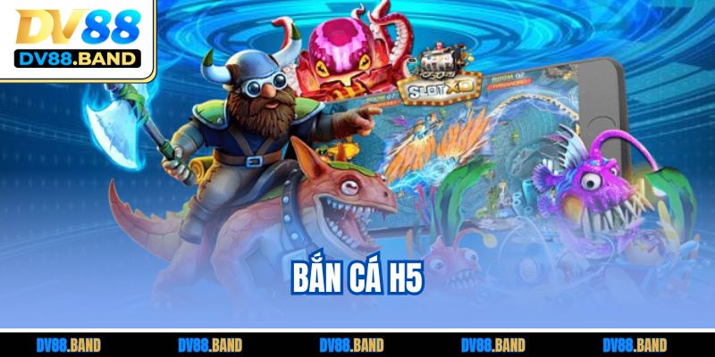 Bắn Cá H5 – Trải Nghiệm Giải Trí Đỉnh Cao Trên Mọi Thiết Bị
