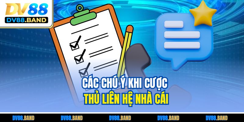 Liên Hệ DV88 3 Các chú ý khi cược thủ liên hệ nhà cái