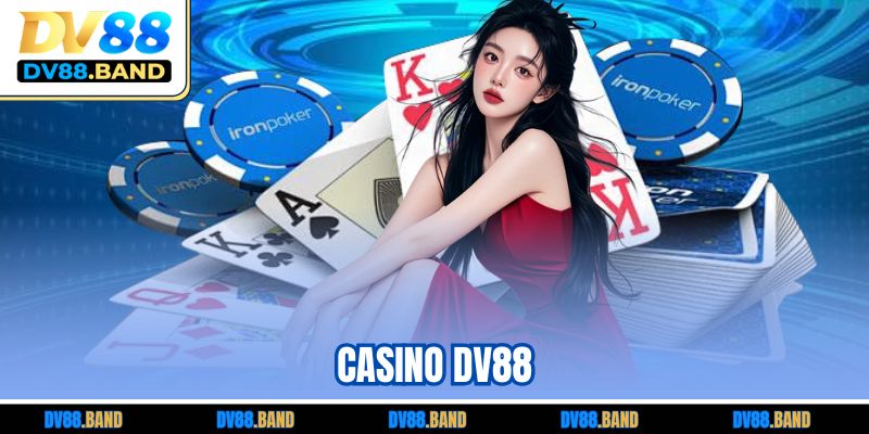 Casino DV88 Là Gì? Khám Phá Sân Chơi Thưởng Hấp Dẫn