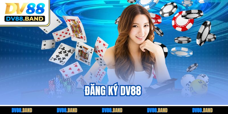  Đăng Ký DV88 Nhanh Gọn - Hướng Dẫn Chi Tiết Cho Người Mới