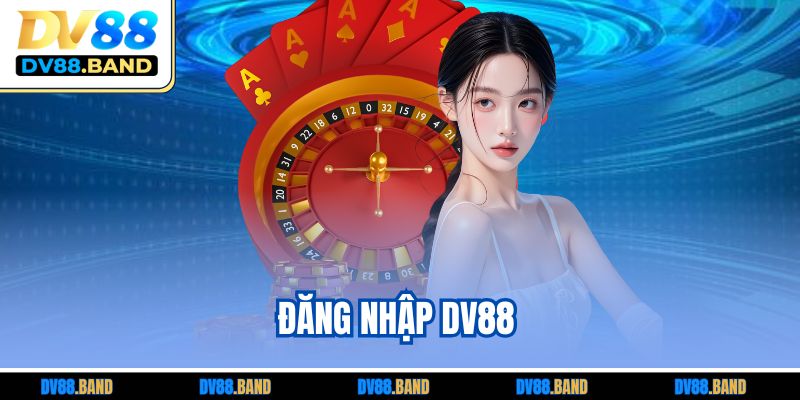Đăng Nhập DV88 Nhanh Gọn – Hướng Dẫn Chuẩn Từng Bước
