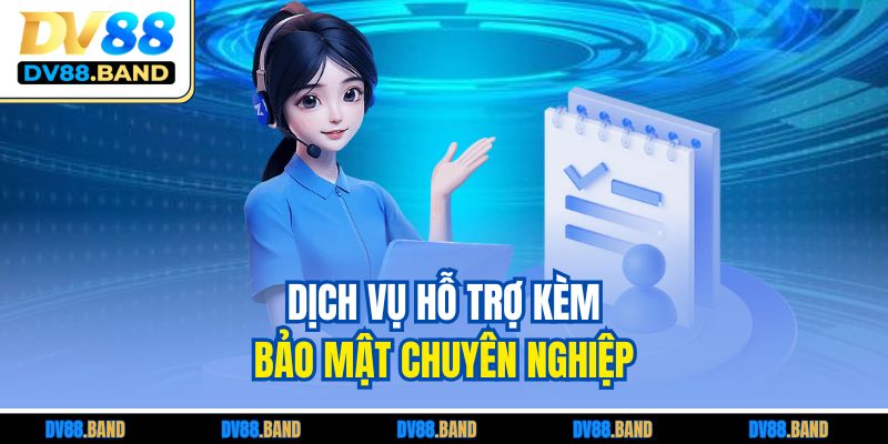 Dịch vụ hỗ trợ kèm bảo mật chuyên nghiệp